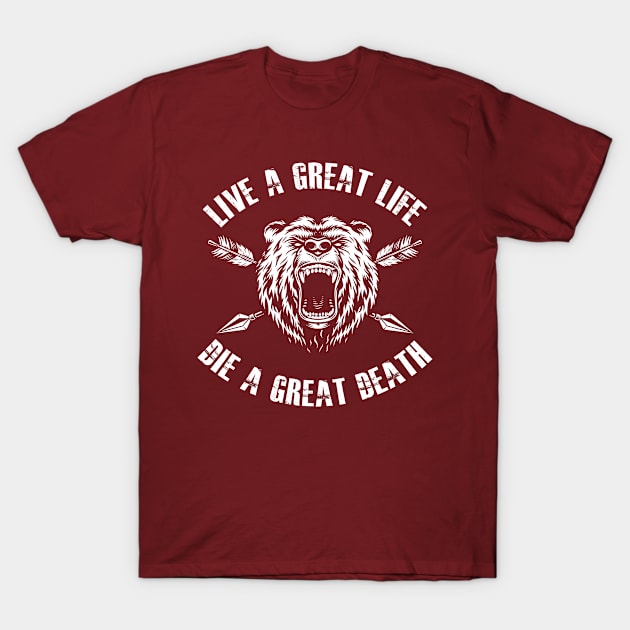 Live a Great Life, Die a Great Death - Grizzly Bear - Native American T-Shirt by MonkeyKing